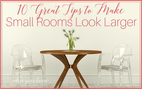 10 Great Tips to Make Small Rooms Look Larger